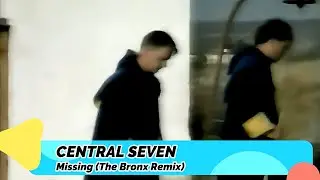 Central Seven &ndash; Missing (The Bronx  Remix)