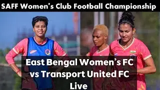 East Bengal Women's FC vs Transport United FC Live | SAFF Women's Club Football Championship