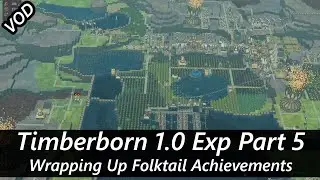 Wrapping Up Folktail Achievements on 1.0 Experimental Branch Timberborn VOD Part 5