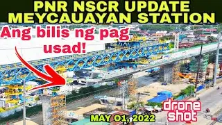 PNR NSCR UPDATE  MEYCAUAYAN STATION | MAY 01, 2022 | build build build |p356