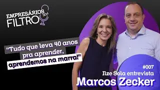 Marcos Zecker / EFFIKA Investimentos / Empres&aacute;rios Sem Filtro #007 | 1&ordf; Temporada
