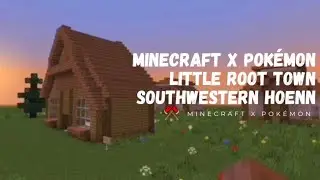 Minecraft x Pok&eacute;mon Littleroot Town Southwestern Hoenn