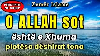 Lutja e Profetit ﷺ , O ALLAH sot eshte e Xhuma ploteso deshirat tona