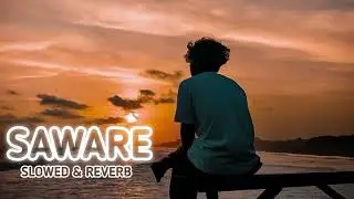 Saware (Slowed + Reverb) | Arijit Singh | SUDIP OP MUSIC#Saware #slowedandreverb  #SmartLyrics#lofi