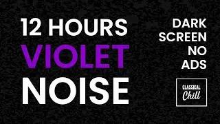 12 Hours of Violet Noise [Dark Screen] Sleep, Relax and Unwind - Switch your Brain Off