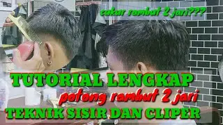 Tutorial lengkap potong rambut 2 jari / teknik sisir dan cliper mudah dan lengkap