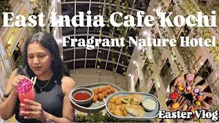 East India Cafe Kochi | Fragrant Nature Hotel | Easter Vlog #kochi #cafe #easter #food #trending