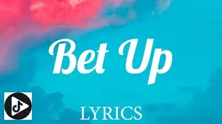 Lil Gotit - Bet Up (Lyrics) | Tiktok Play
