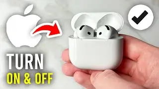 How To Turn On and Off AirPods - Full Guide