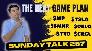SUNDAY TALK 257 | THE NEXT GAME PLAN FOR $MP | $TSLA | $TTD | $BMNR | $OKLO | $CRCL | $UNH