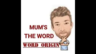 Why Do We Say Mum's the Word? Word Origin (481) Mum's the Word - English Tutor Nick P