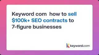 How to sell $100k+ SEO contracts to 7 figure businesses