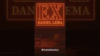 #nuevamusica #ex #nuevoartista #daniellema #cancionesparadedicar