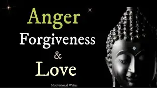 Anger, Forgiveness & Love || Buddha Quotes