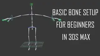 Basic Bone Setup for Beginners in 3Ds Max