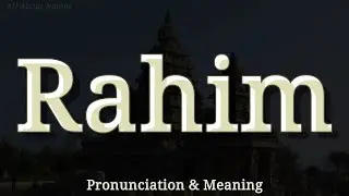 Rahim - Pronunciation and Meaning