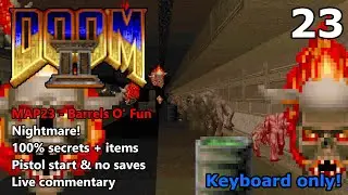 Doom II: MAP23 (Barrels O' Fun) - Nightmare! 100% Secrets + Items - Keyboard Only