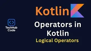 Kotlin Operators Tutorial | Logical Operators Explained with Examples