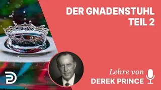 Derek Prince – Der Weg ins Allerheiligste - Der Gnadenstuhl - Teil 2
