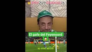 👑Betis⚽⚽ Feyenoord⚽ ( XI ) #humor ✅EL OTRO B&Eacute;TICO #shorts