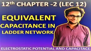 Physics class 12th  Chap -2 L-12 | Equivalent Capacitance : Ladder Network | Cube Shaped Network