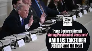 Live | Trump Declares Himself &lsquo;Acting President of Venezuela&rsquo; Amid US Takeover Claims and Oil Deal