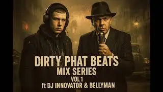 Dirty Phat Beats Mix Series Vol. 1 | DJ Innovator & Bellyman