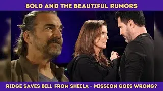 'Bold and the Beautiful' Rumors: Ridge Saves Bill From Sheila &ndash; Secret Mission Goes Wrong?