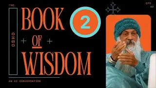 The Book of Wisdom by Osho | Part 2: Creativity, Compassion & Surrender | A Deep-Dive