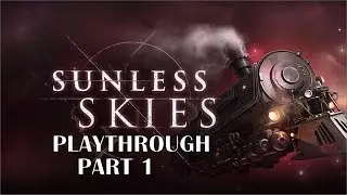 Sunless Skies : Playthrough - Part 1