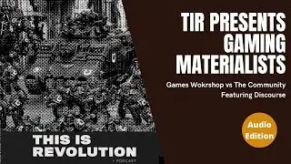 TIR Presents Gaming Materialists: Discourse from Discourse Miniatures (ep. 2)