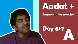 30 Days, 1 Letter: “A” 🎵 | Day 6+7 – AAdat + Aasaman ke neeche