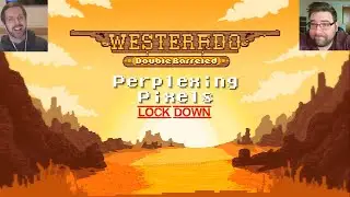 Perplexing Pixels LOCK DOWN: Westerado: Double Barreled (Xbox One X) Ep371