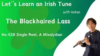 420 The Blackhaired Lass ( Single Reel, A Mixolydian)