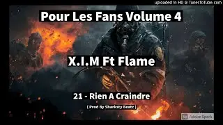 21 - X.I.M Ft Flame - Rien A Craindre ( Prod By Sharksty Beatz )
