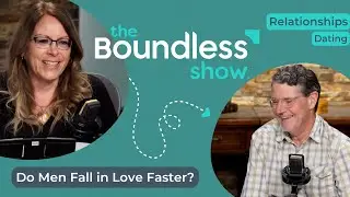 Do Men Fall in Love Faster Than Women? | The Boundless Show