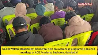 Social Welfare Department Ganderbal held an awareness programme on child marriage 