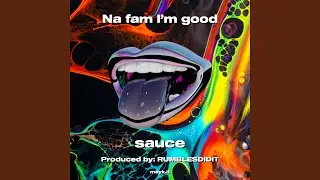 Na fam I&rsquo;m good