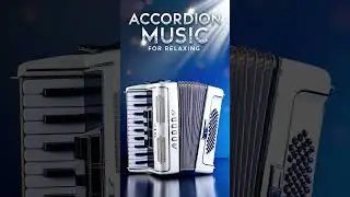 Romantic Accordion Music for Relaxing and Studying