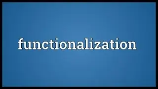 Functionalization Meaning