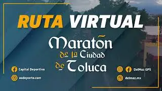 Tour Virtual del Maratón de la Ciudad de Toluca 