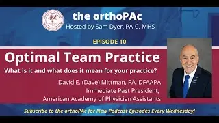 orthoPAc Episode 10: Optimal Team Practice - What is it and what does it mean for your practice?