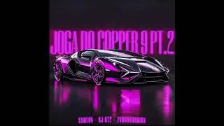 JOGA DO COPPER 9 PT.2(Super Slowed) - SXMEON, DJ 972 & ZVMXRVNGKICK