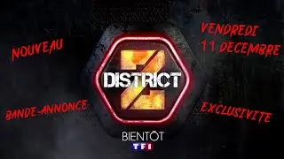 NOUVEAU ! DISTRICT Z D&Eacute;MARQUE SUR TF1 (bande-annonce + exclusivit&eacute;)