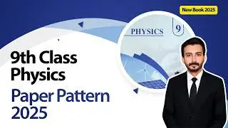 9th Class Physics | Paper Pattern 2025 | Class 9th Physics Pairing Scheme 2025