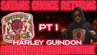 Pt 1 Satan's Choice Returns Building A Global Network Harley Guindon
