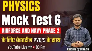 Physics Mock Test 6 Airforce And Navy Phase 2 2023 | Airforce Navy Physics Mock Test By Ritik Sir