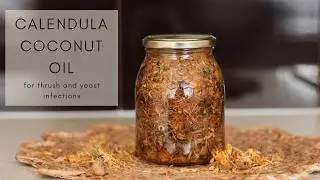 How to make Calendula-Infused Coconut Oil for thrush and yeast overgrowth