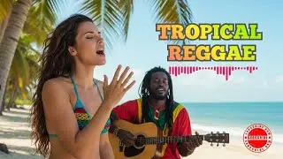 Reggae Tropical Mix ☀️ | Caribbean Beach Vibes & Summer Relax