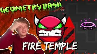 It's Getting Hot in Here! | Fire Temple Complete! | Geometry Dash